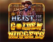 Heist for the Golden Nuggets